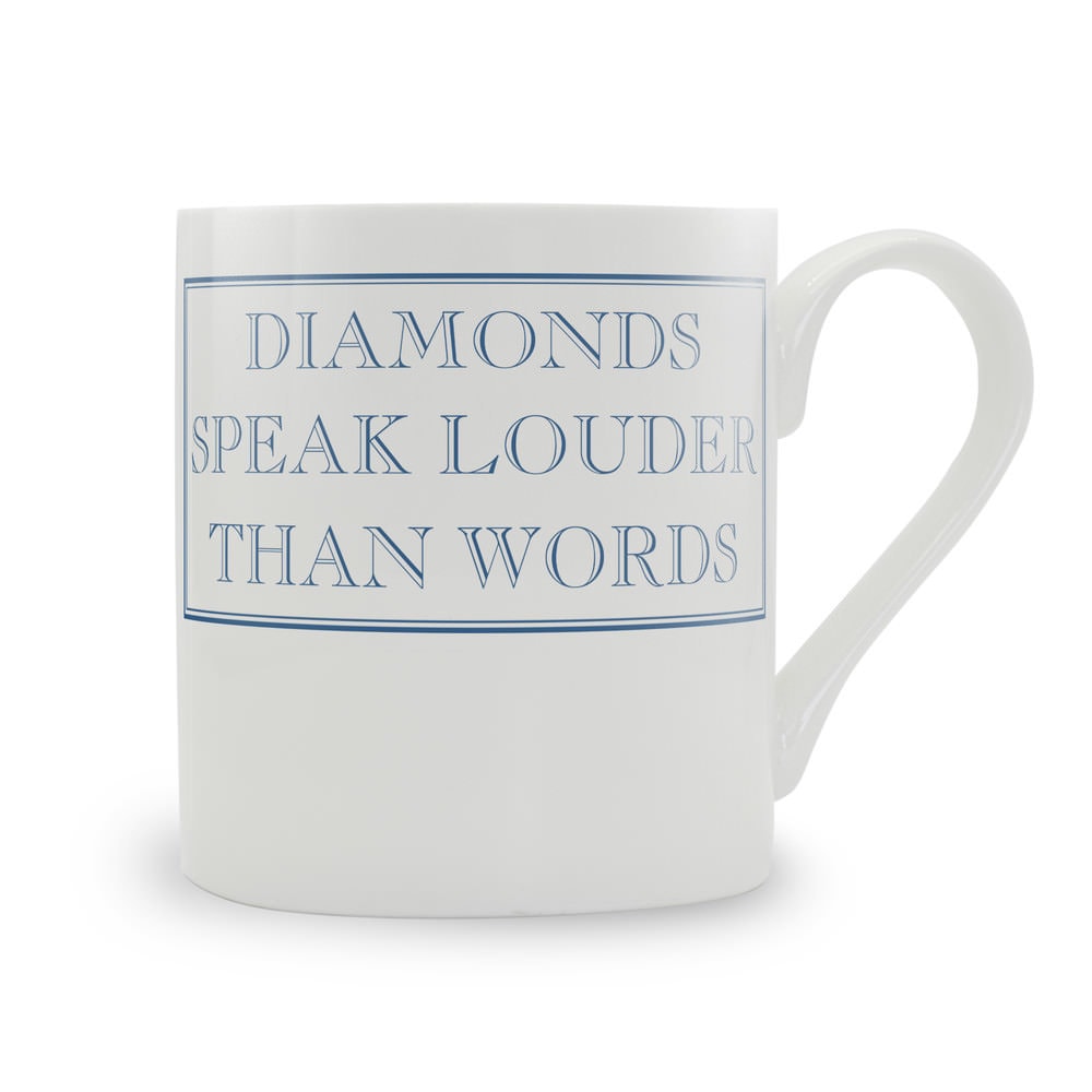 Diamonds Speak Louder Than Words Mug