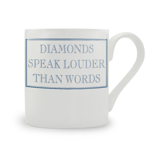 Diamonds Speak Louder Than Words Mug
