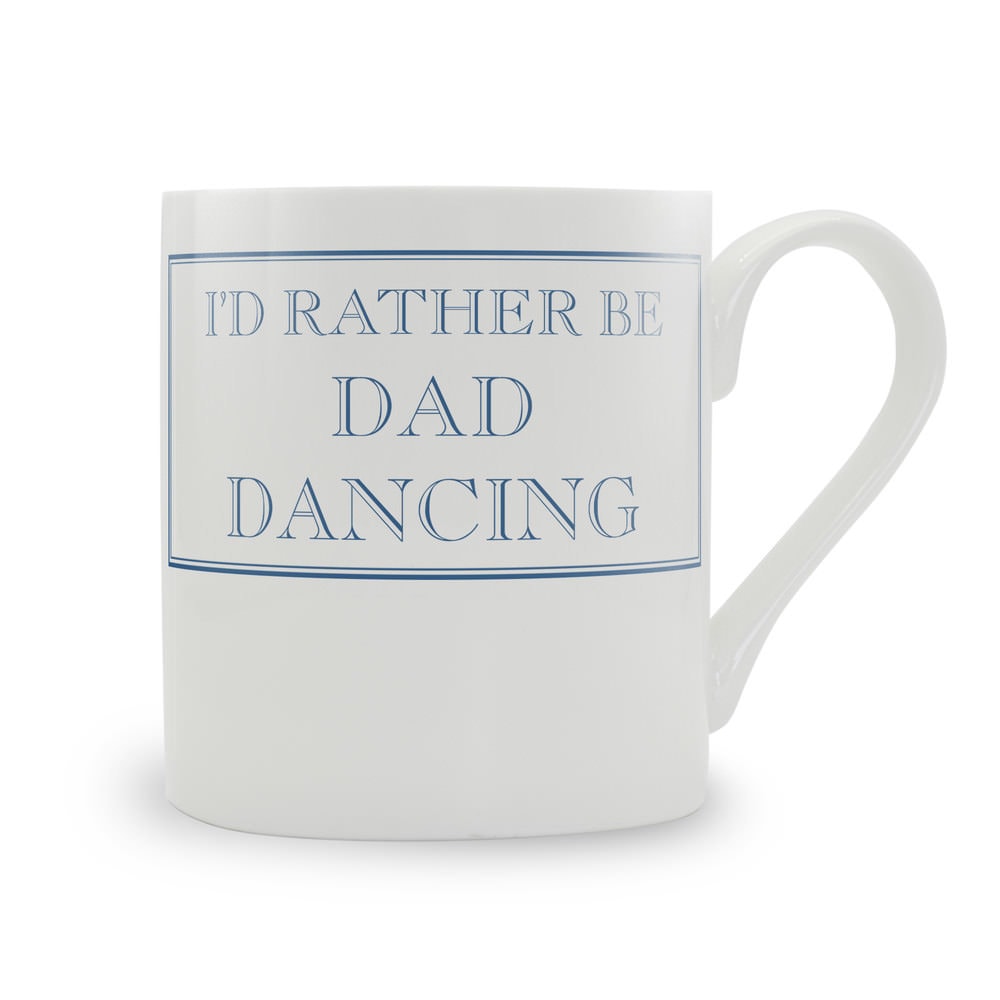 I'd Rather Be Dad Dancing Mug