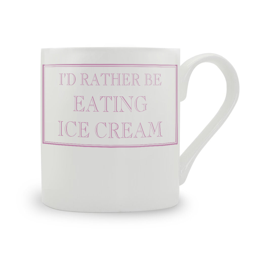 I'd Rather Be Eating Ice Cream Mug