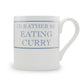 I'd Rather Be Eating Curry Mug