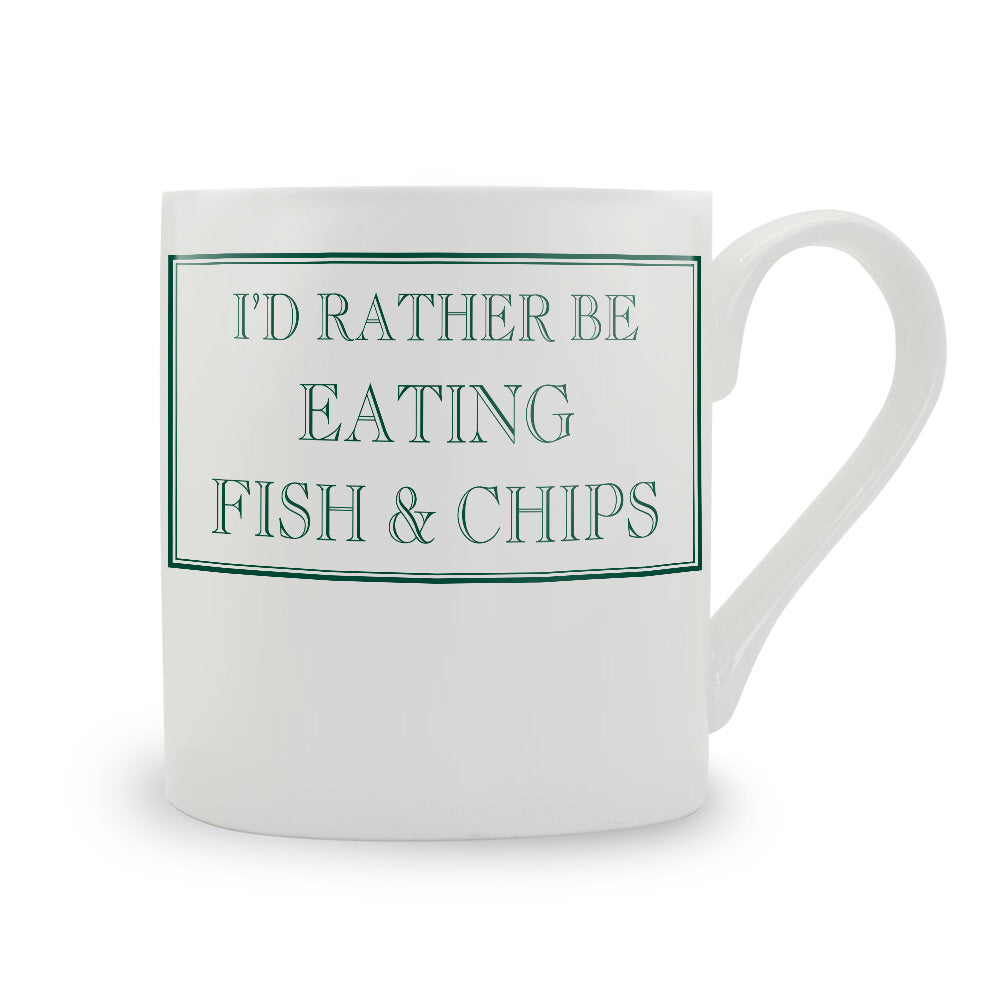 I'd Rather Be Eating Fish & Chips Mug