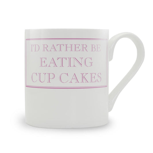 I'd Rather Be Eating Cup Cakes Mug