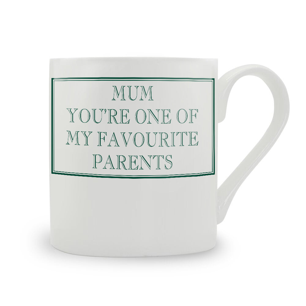 Mum You're One Of My Favourite Parents Mug