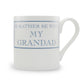 I'd Rather Be With My Grandad Mug