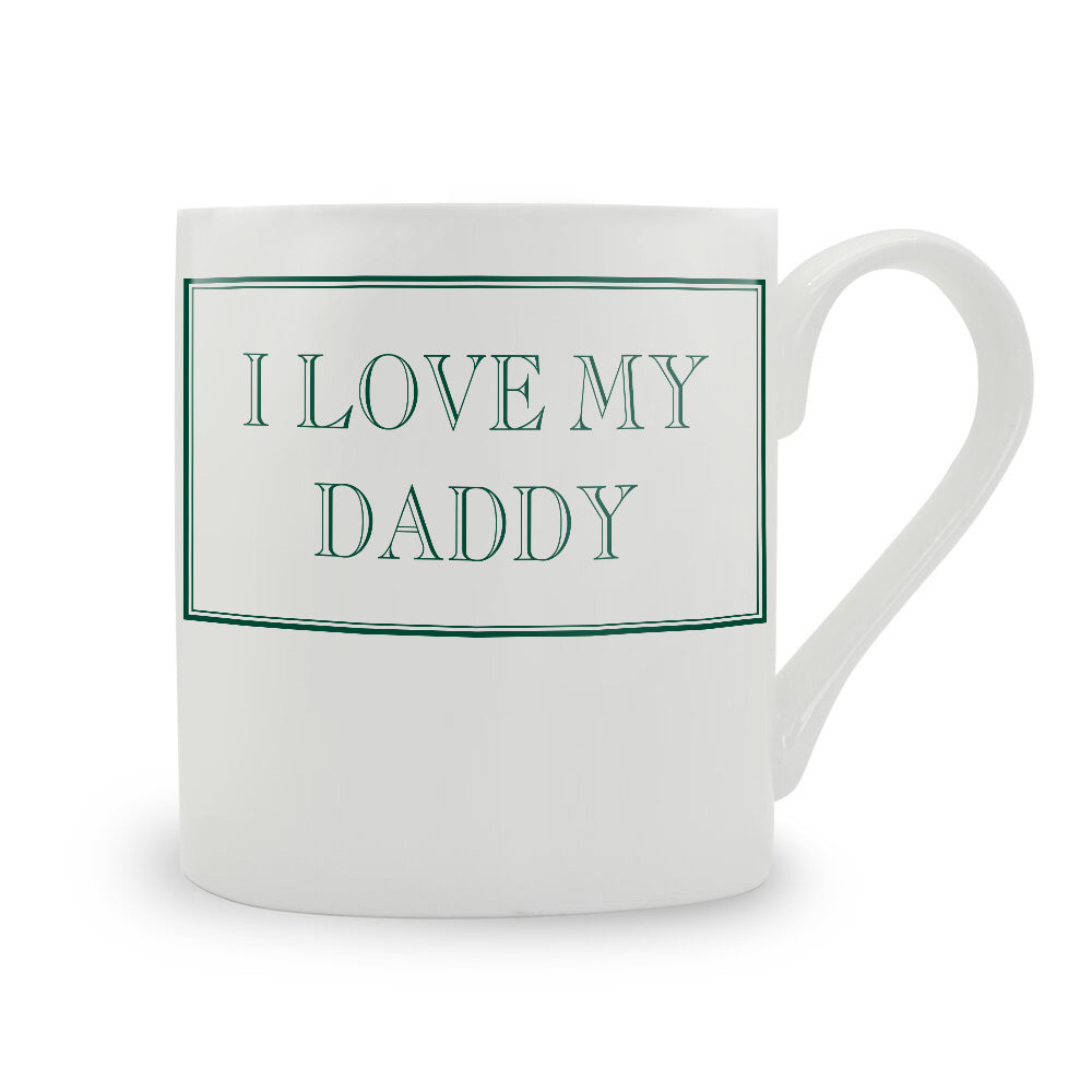 I Love My Daddy Mug