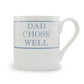 Dad Chose Well Mug