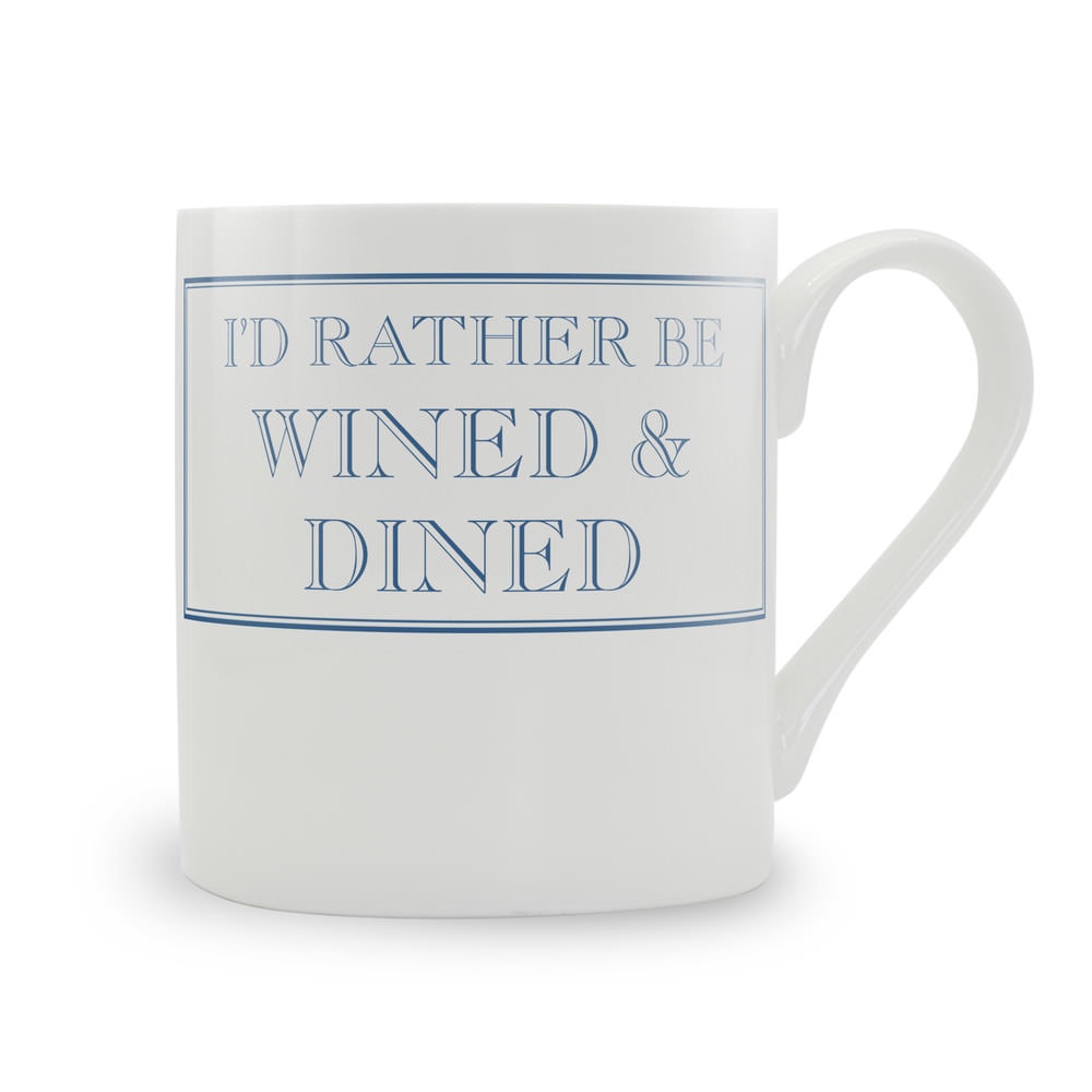 I'd Rather Be Wined & Dined Mug