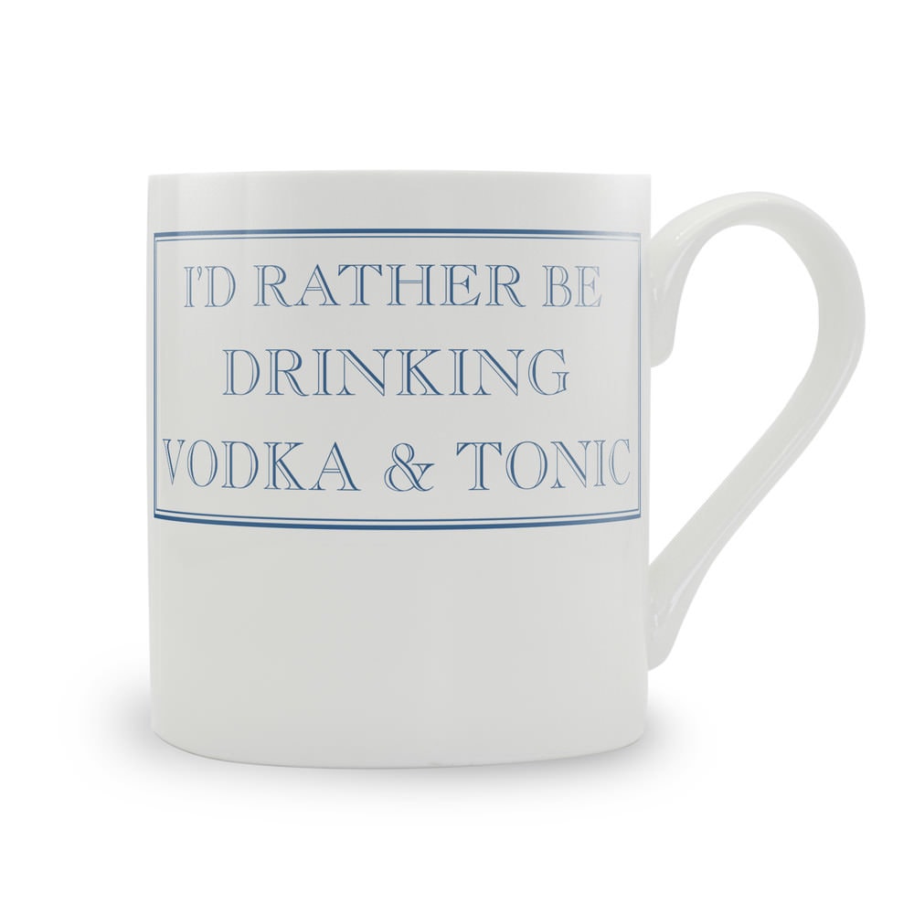 I'd Rather Be Drinking Vodka & Tonic Mug