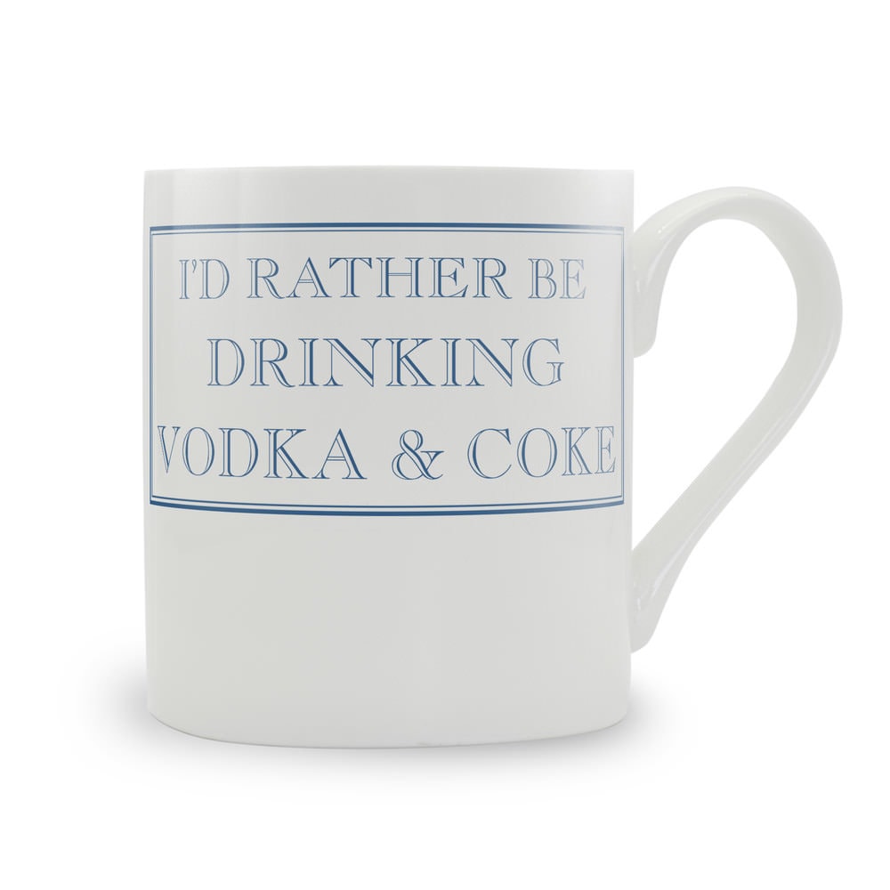 I'd Rather Be Drinking Vodka & Coke Mug