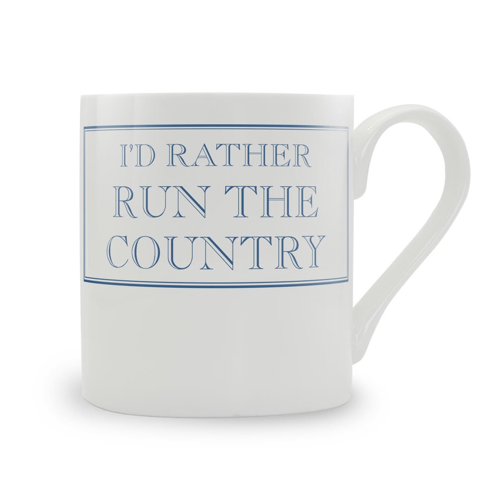 I'd Rather Run The Country Mug