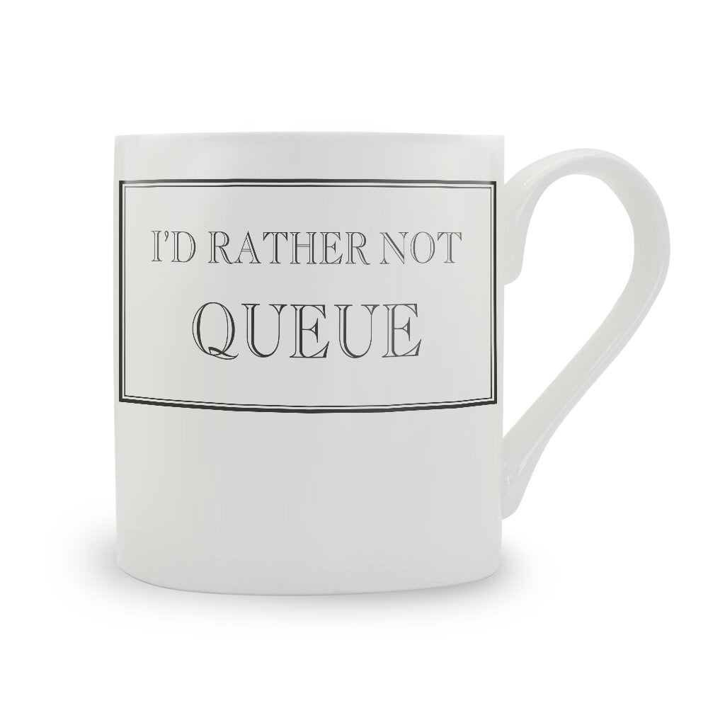 I'd Rather Not Queue Mug