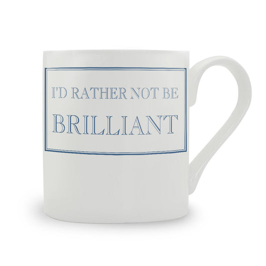 I'd Rather Not Be Brilliant Mug