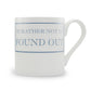 I'd Rather Not Be Found Out Mug