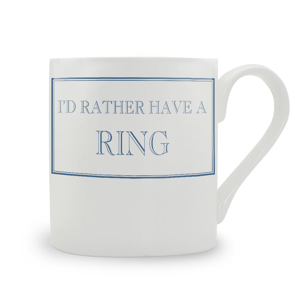 I'd Rather Have A Ring Mug