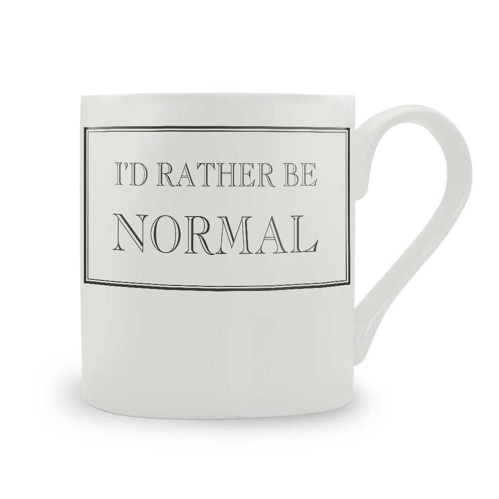 I'd Rather Be Normal Mug