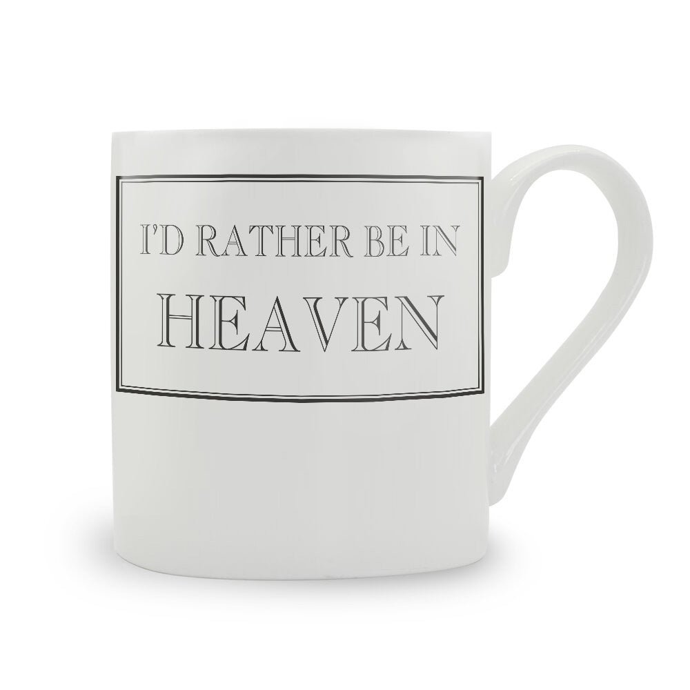 I'd Rather Be In Heaven Mug