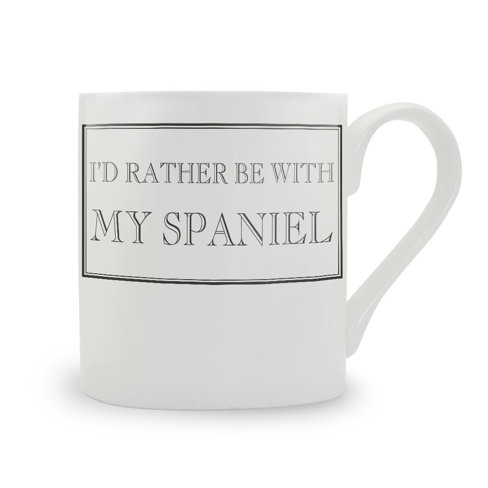 I'd Rather Be With My Spaniel Mug