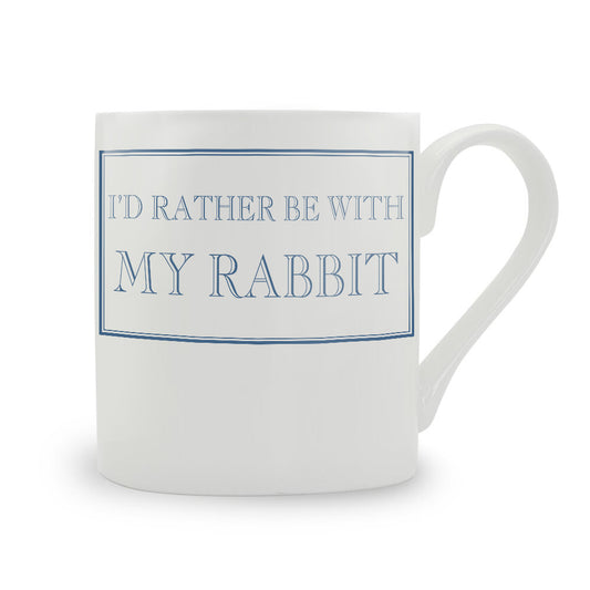 I'd Rather Be With My Rabbit Mug