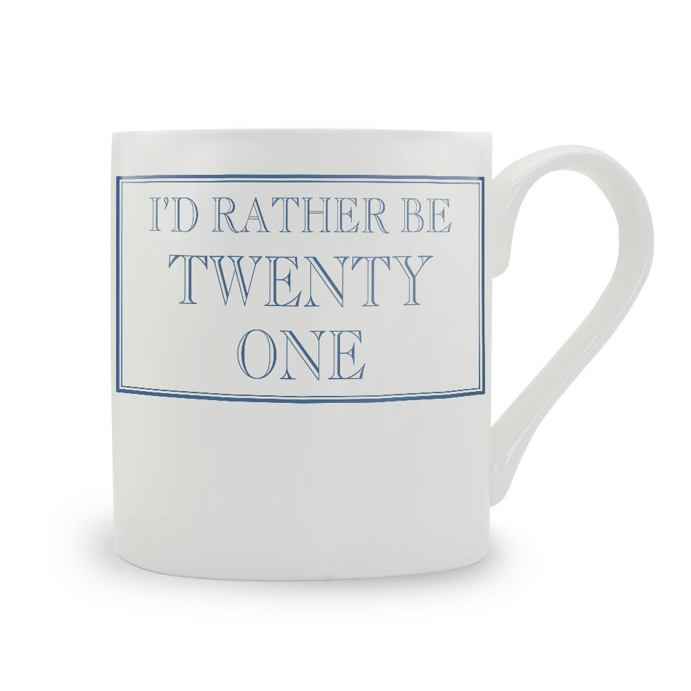 I'd Rather Be Twenty One Mug