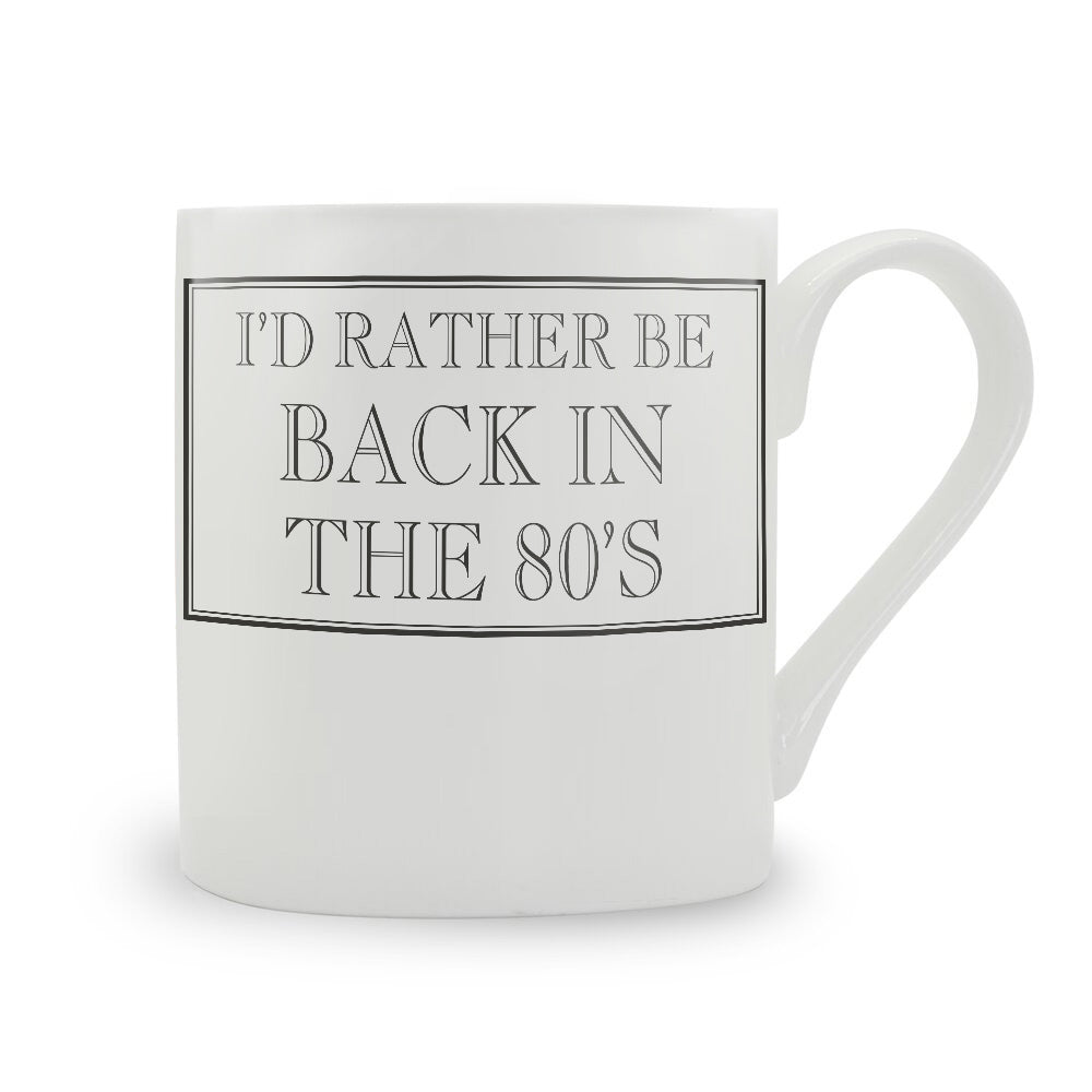 I'd Rather Be Back In The 80's Mug