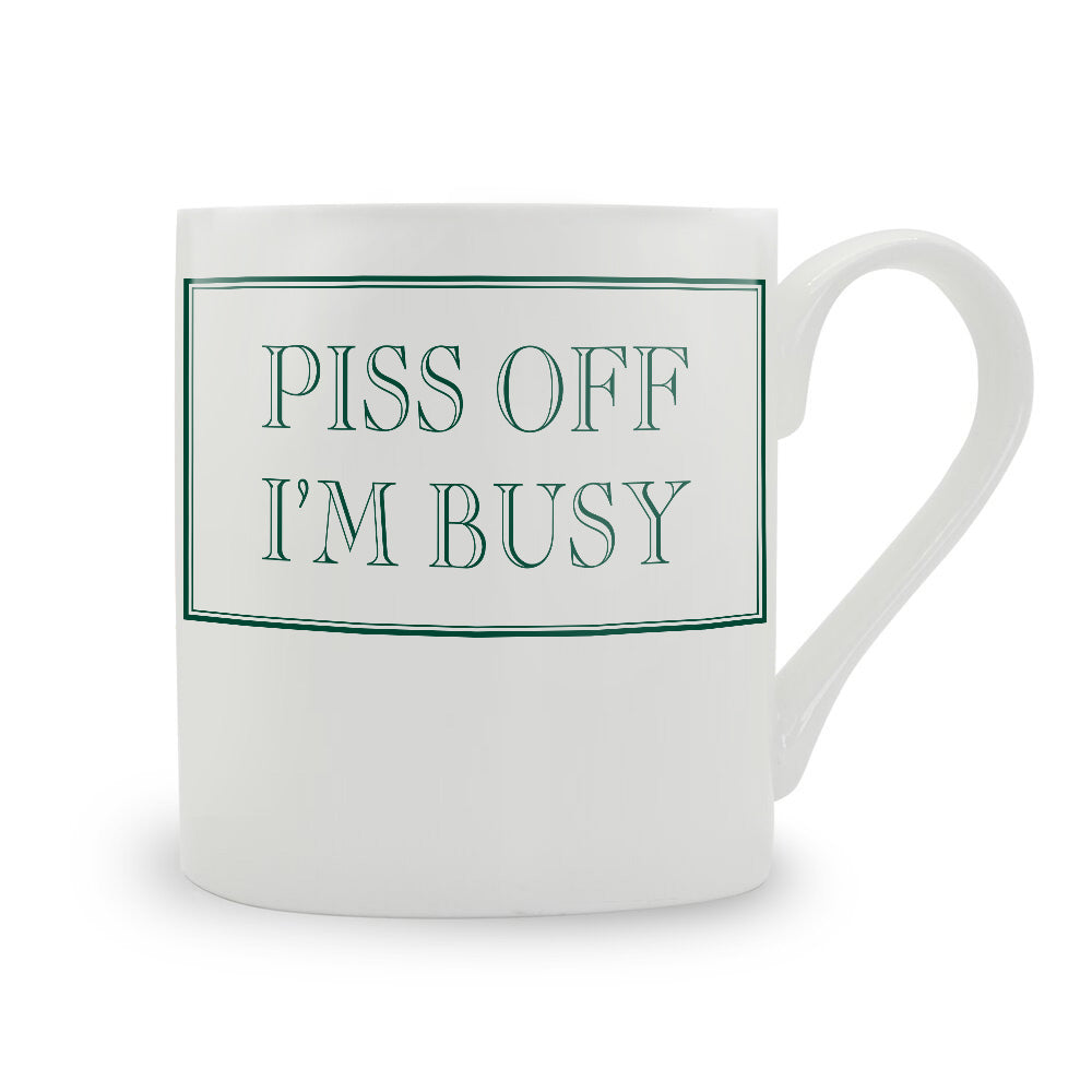 Piss Off I'm Busy Mug