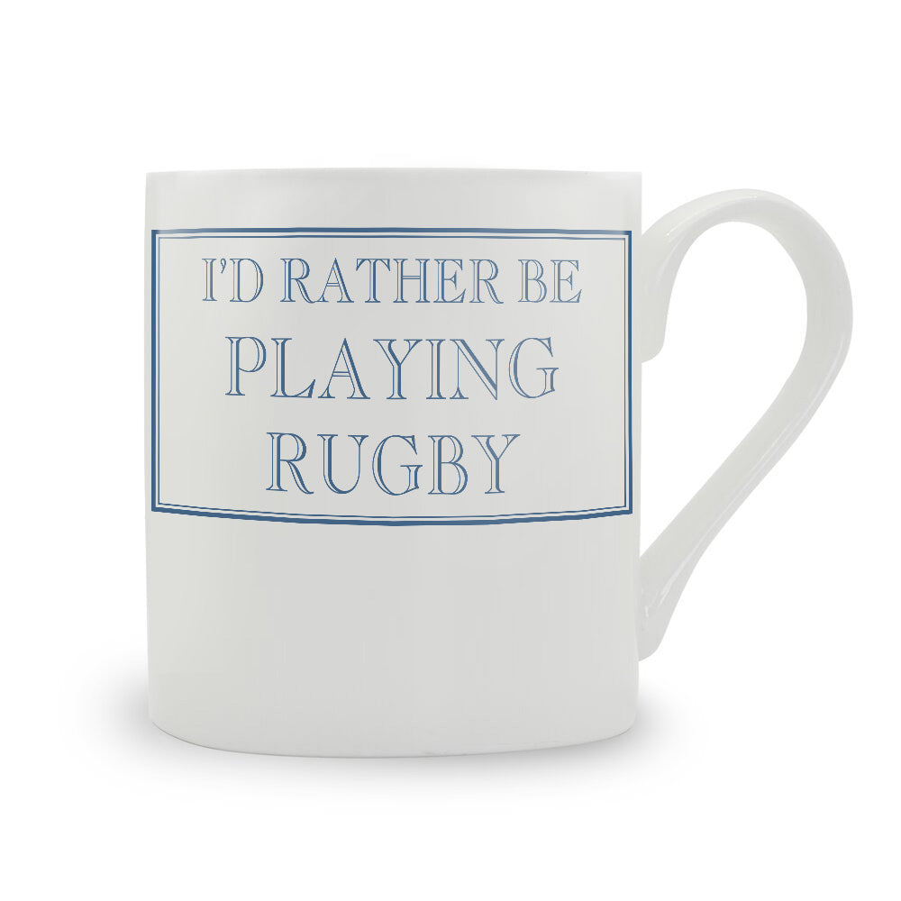 I'd Rather Be Playing Rugby Mug