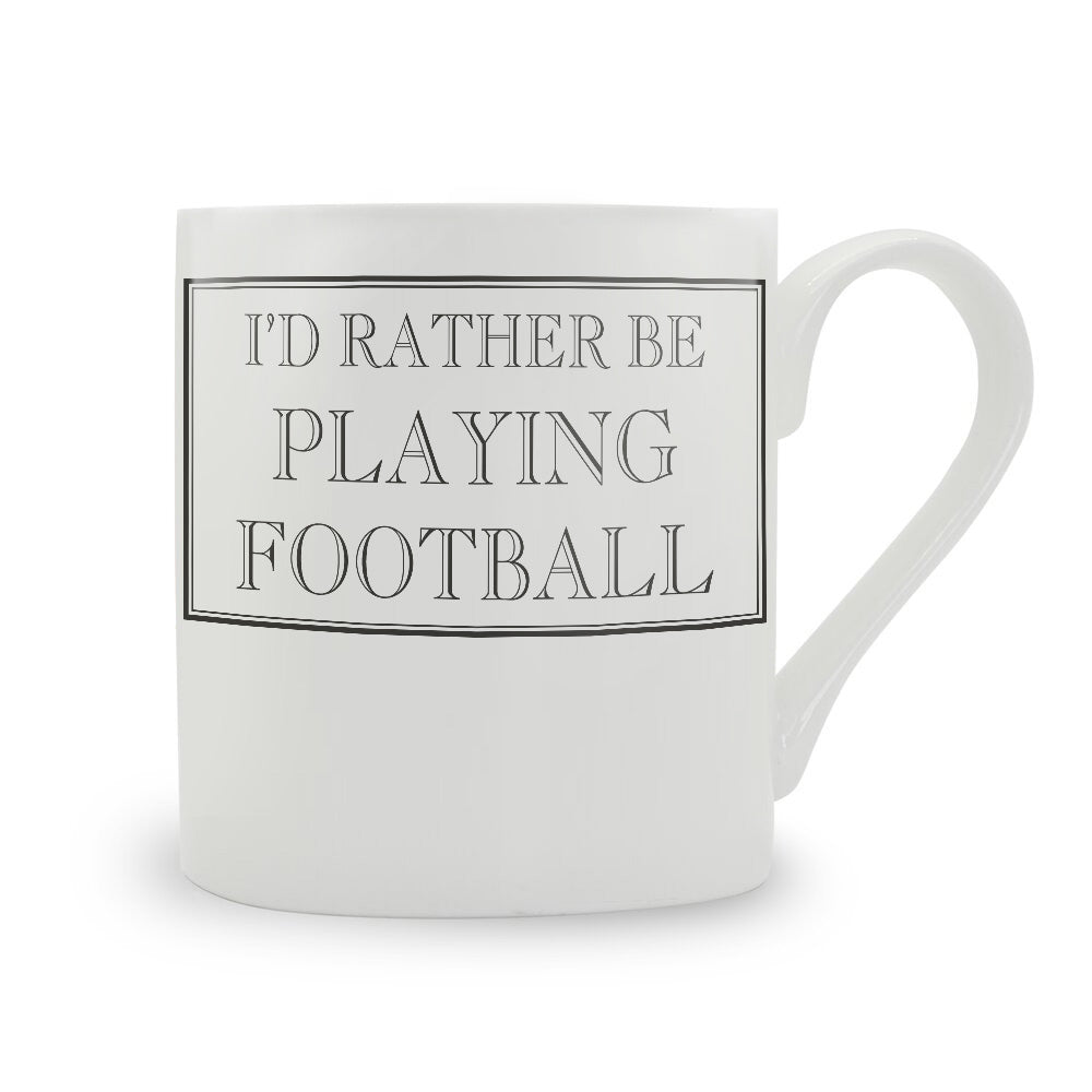 I'd Rather Be Playing Football Mug