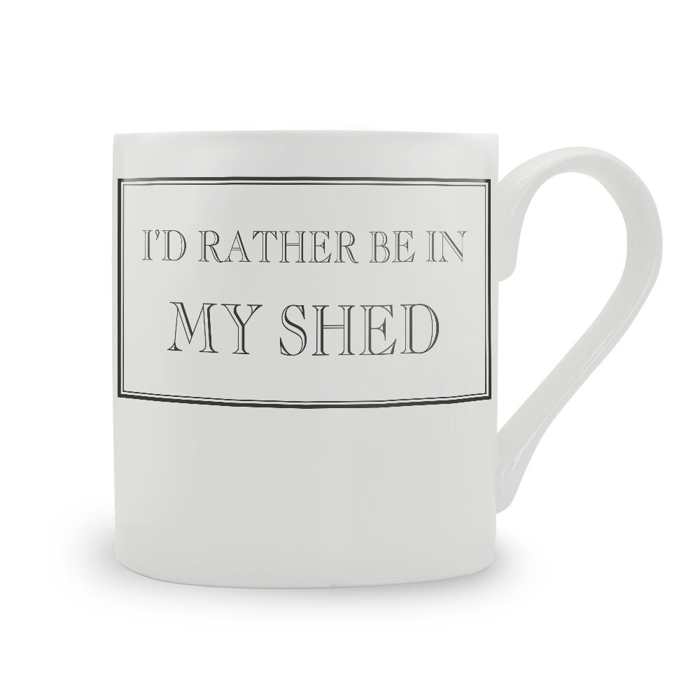 I'd Rather Be In My Shed Mug