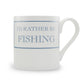 I'd Rather Be Fishing Mug