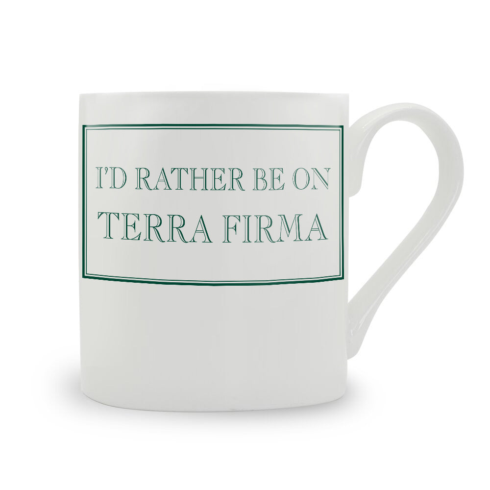 I’d Rather Be On Terra Firma Mug