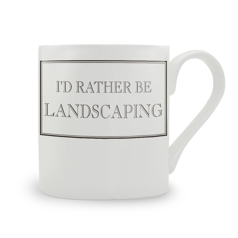 I’d Rather Be Landscaping Mug