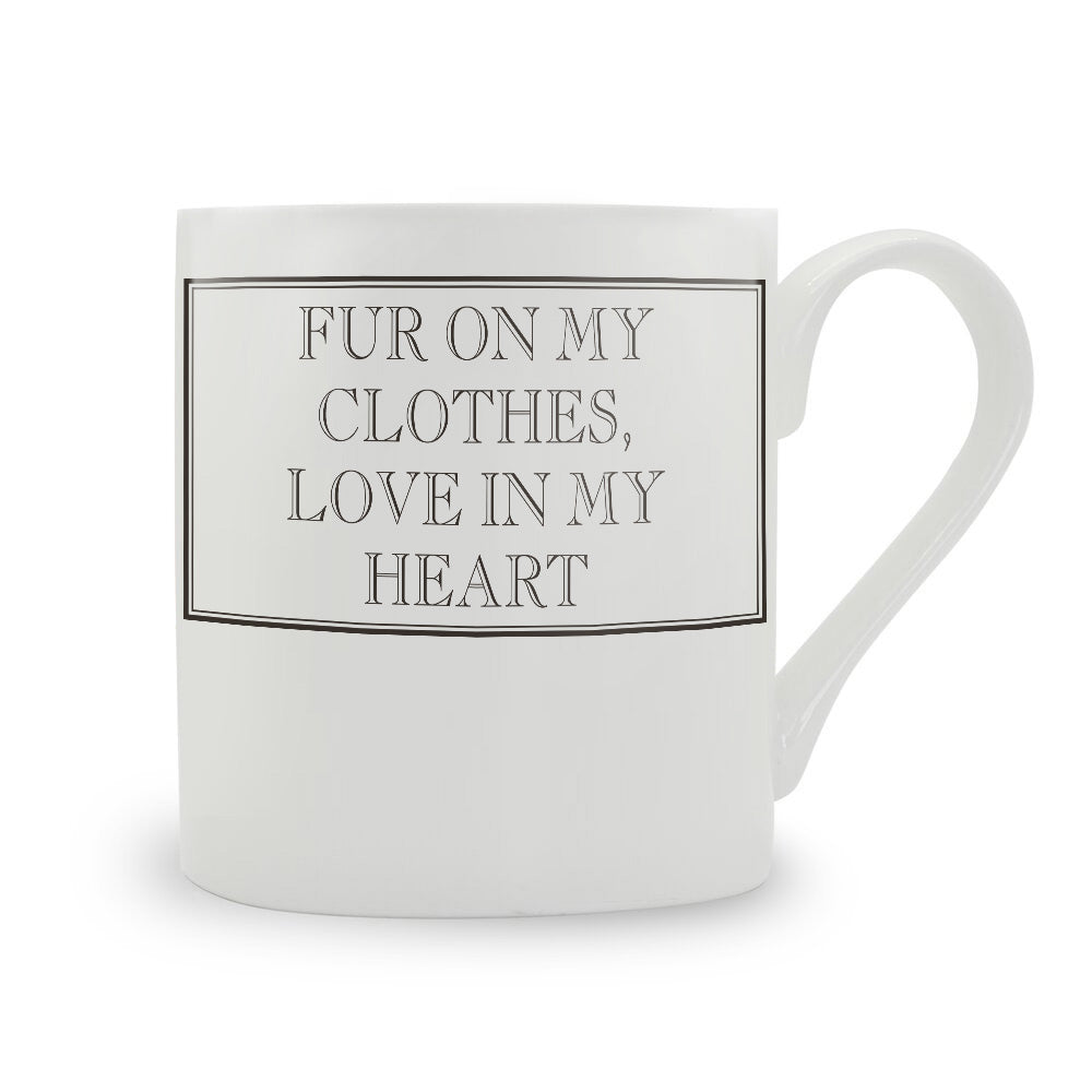 Fur On My Clothes, Love In My Heart Mug