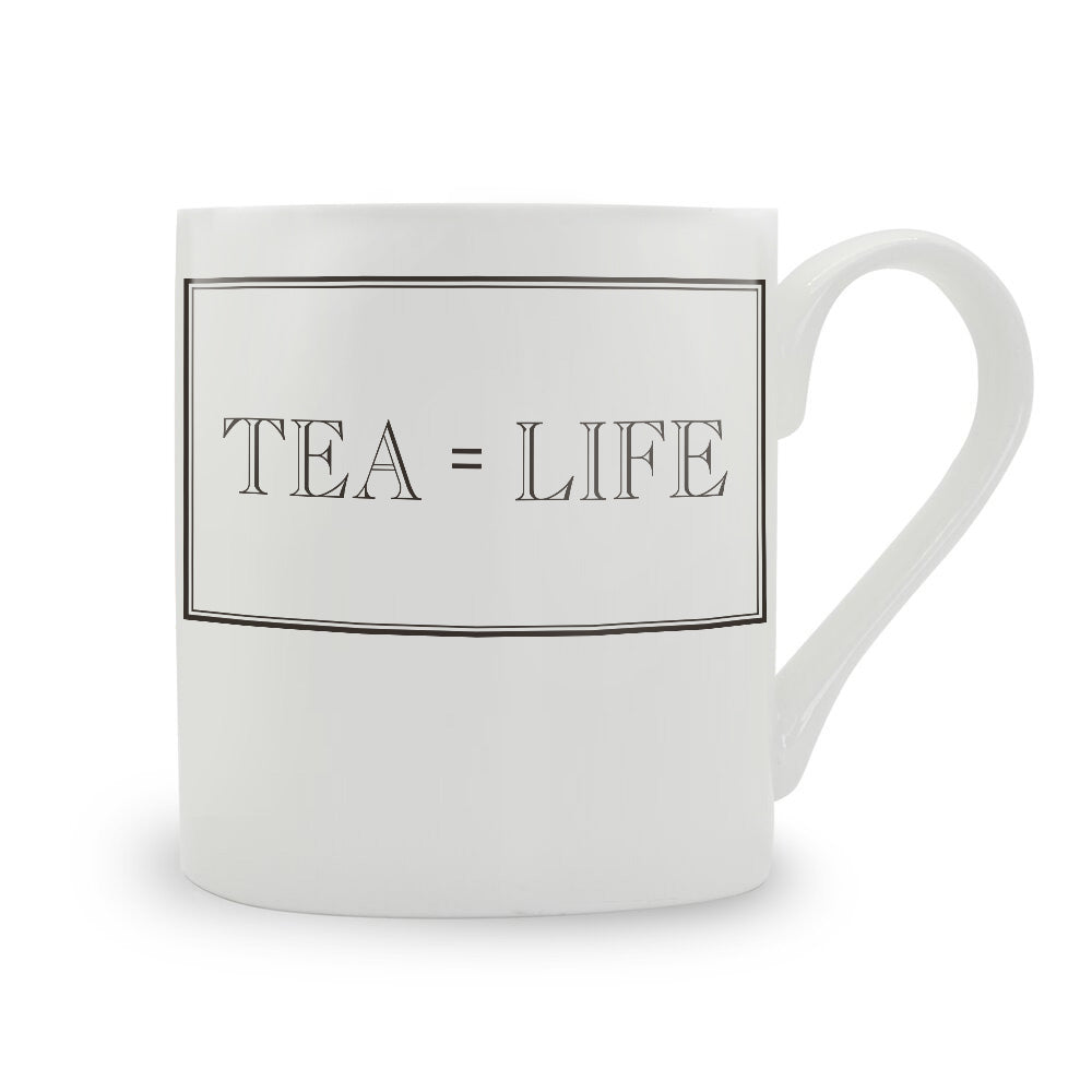 Tea = Life Mug