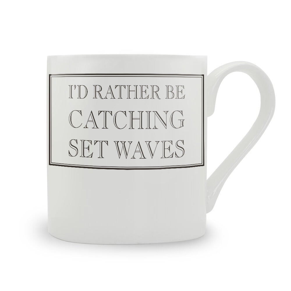 I’d Rather Be Catching Set Waves Mugs