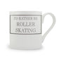 I’d Rather Be Roller Skating Mug