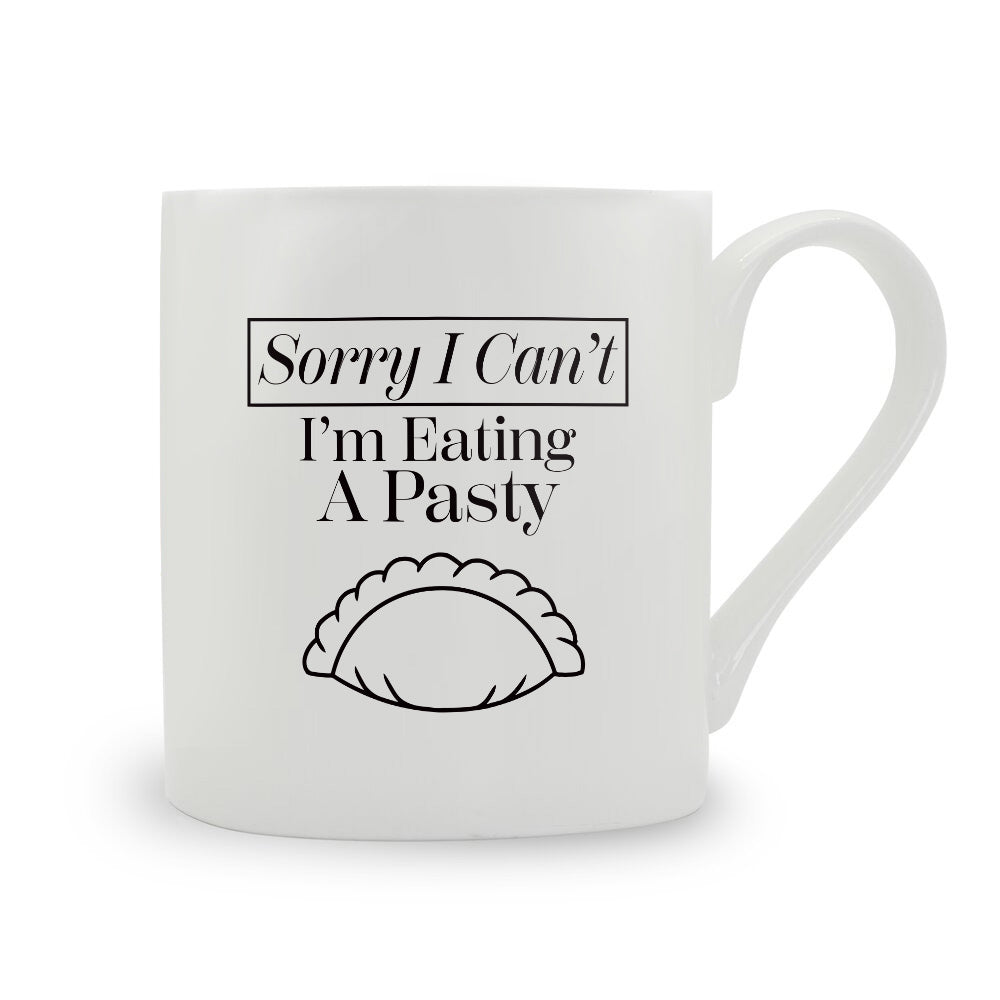 Sorry I Can't I'm Eating A Pasty Bone China Mug