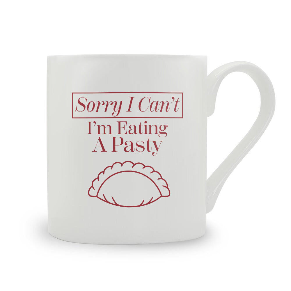 Sorry I Can't I'm Eating A Pasty Bone China Mug