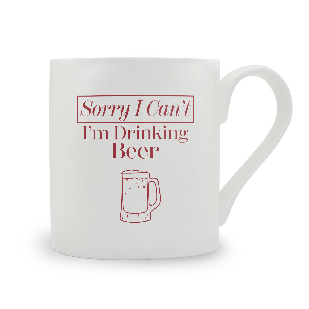 Sorry I Can't I'm Drinking Beer Mug