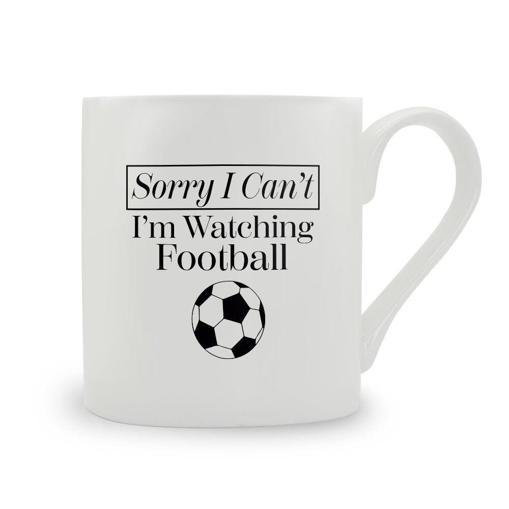 Sorry I Can't I'm Watching Football Bone China Mug