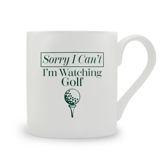 Sorry I Can't I'm Watching Golf Bone China Mug