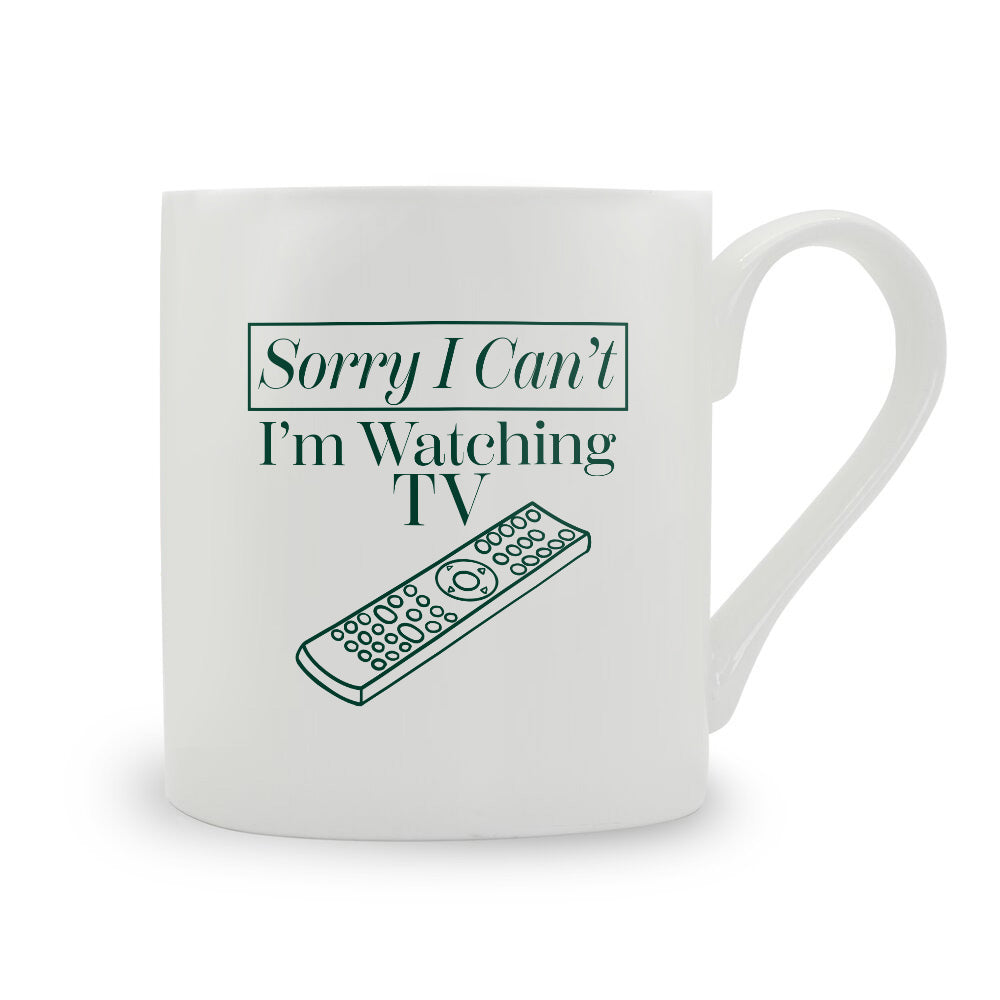 Sorry I Can't I'm Watching TV Bone China Mug