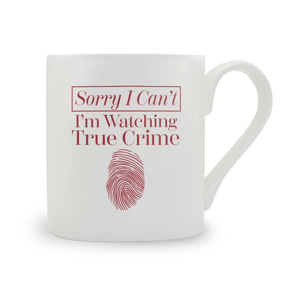 Sorry I Can't I'm Watching True Crime Bone China Mug