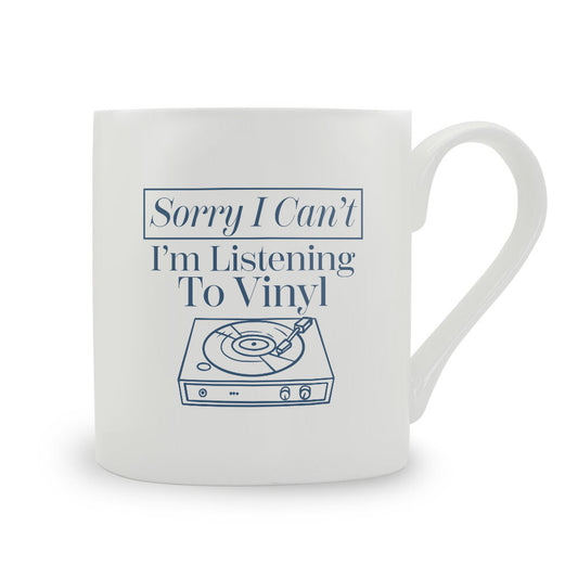 Sorry I Can't I'm Listening To Vinyl Bone China Mug