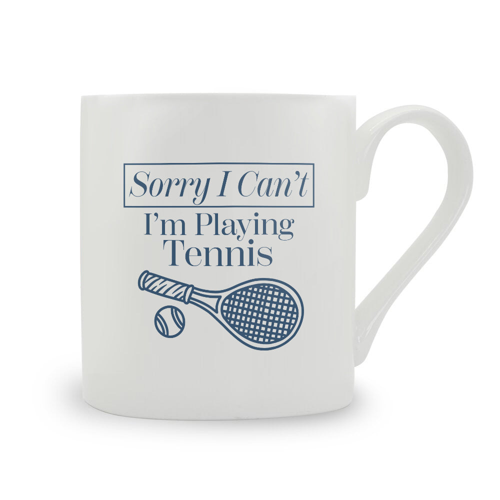 Sorry I Can't I'm Playing Tennis Bone China Mug