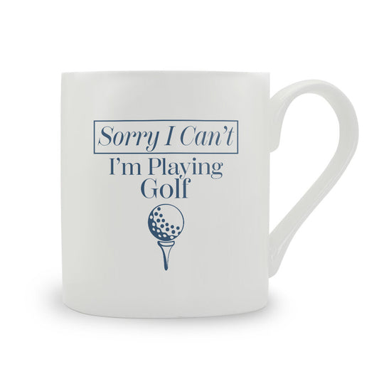 Sorry I Can't I'm Playing Golf Bone China Mug