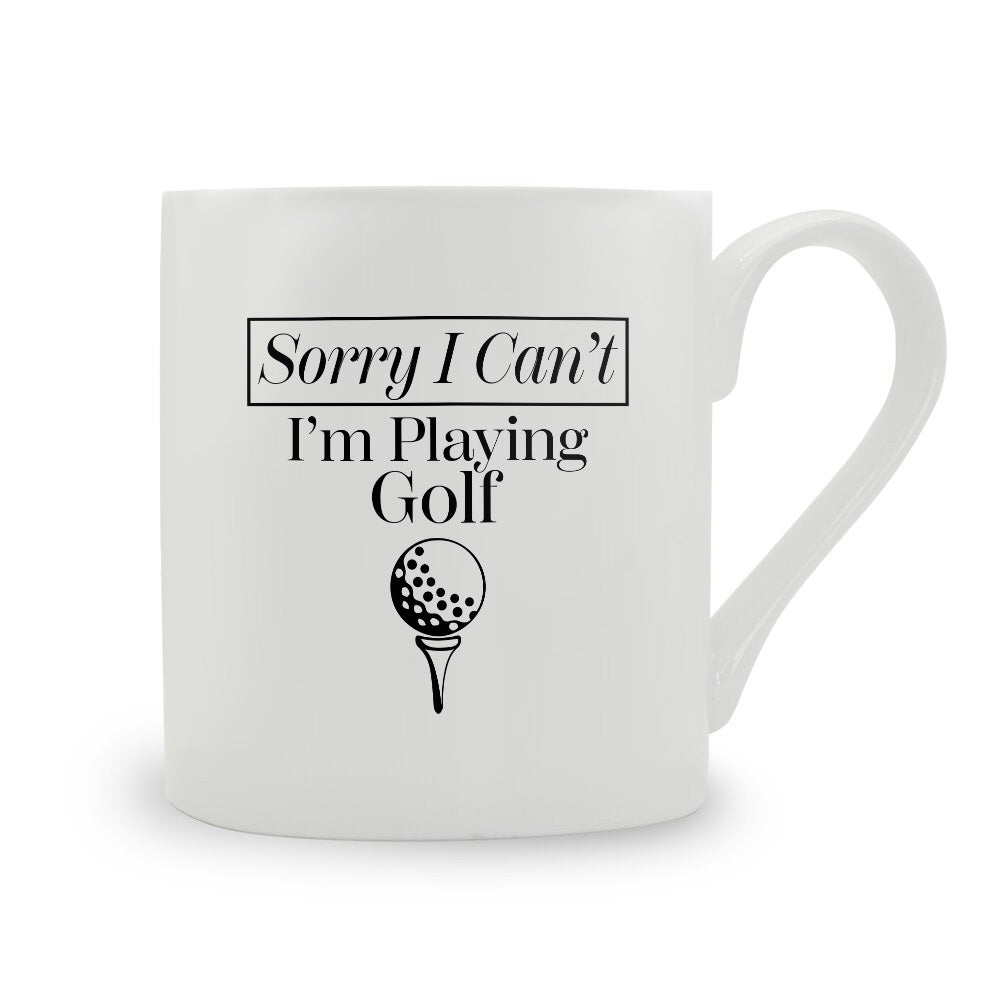 Sorry I Can't I'm Playing Golf Bone China Mug