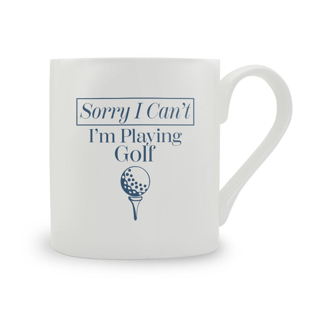 Sorry I Can't I'm Playing Golf Bone China Mug