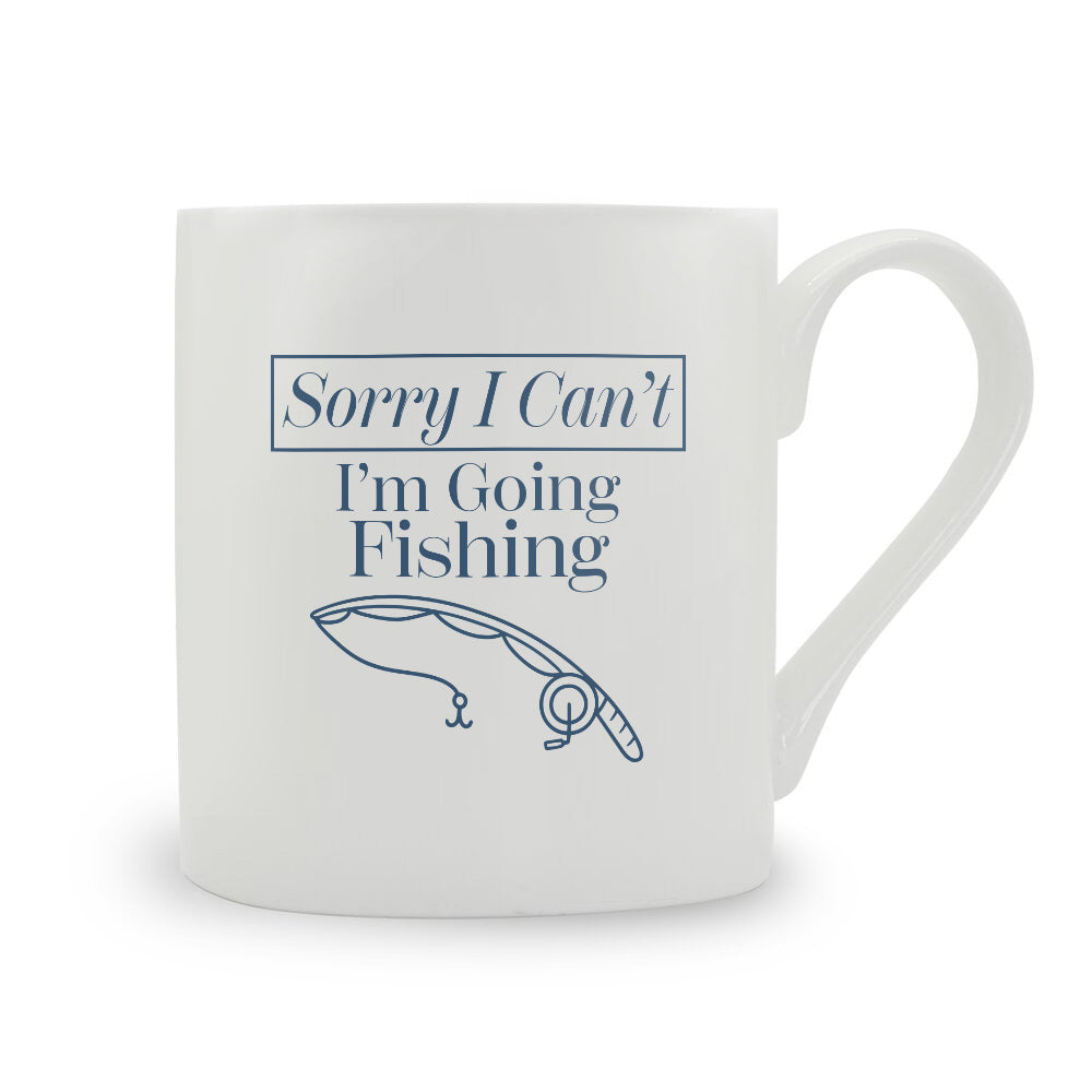 Sorry I Can't I'm Going Fishing Bone China Mug