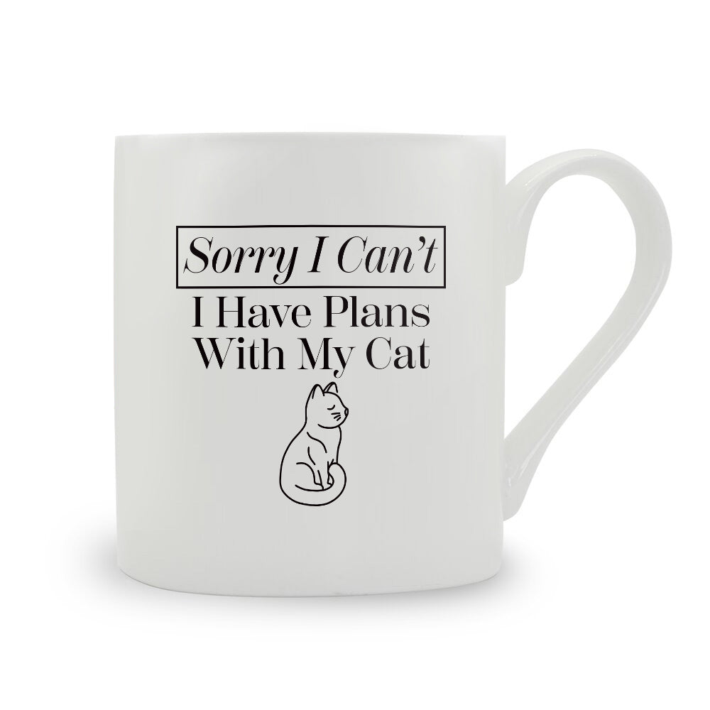 Sorry I Can't I Have Plans With My Cat Bone China Mug